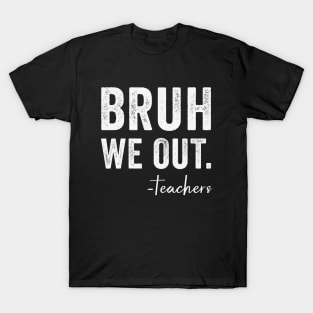 Bruh We Out Teachers Distressed T-Shirt